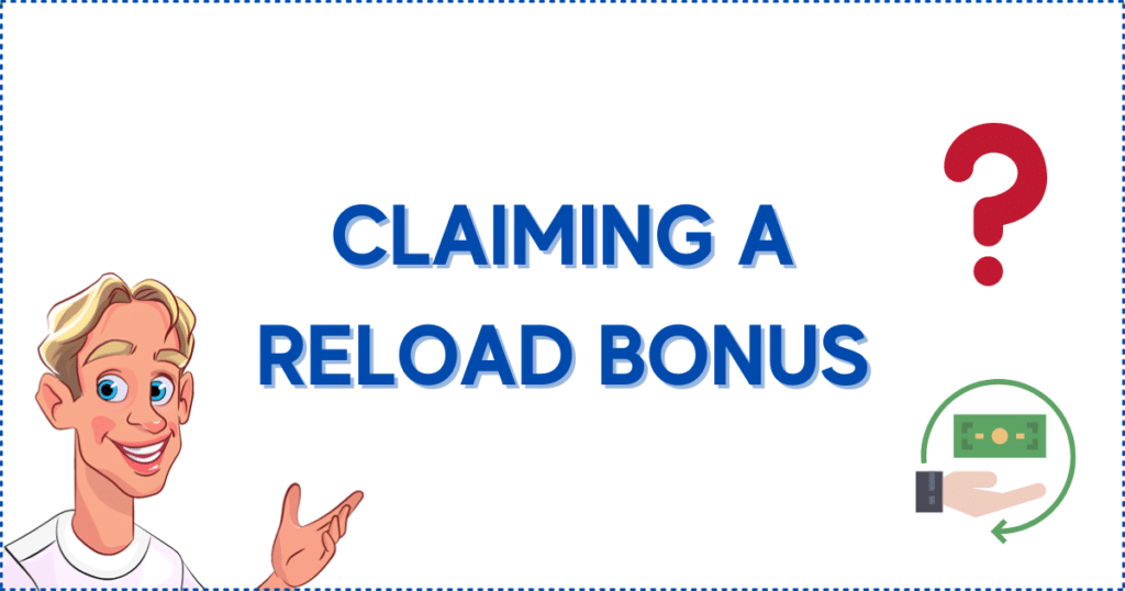 Image for the section A Step-by-Step Guide on Claiming an Online Casino Reload Bonus. It shows the Casinoclaw mascot, a question mark, and a hand with a paper bill above it.