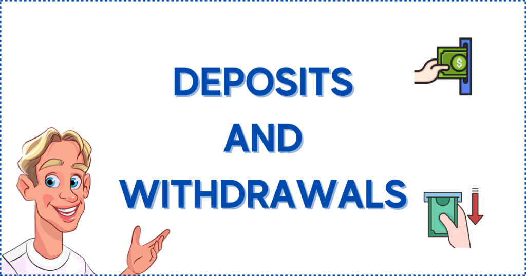 Image for the section Deposit and Withdrawal Options at the Fastest Payout Online Casino. It shows the Casinoclaw mascot and two pictures representing depositing and withdrawing. 