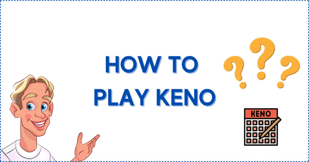 Image for the section How to Play Keno Online. It shows the Casinoclaw mascot, a Keno card, and 3 question marks.