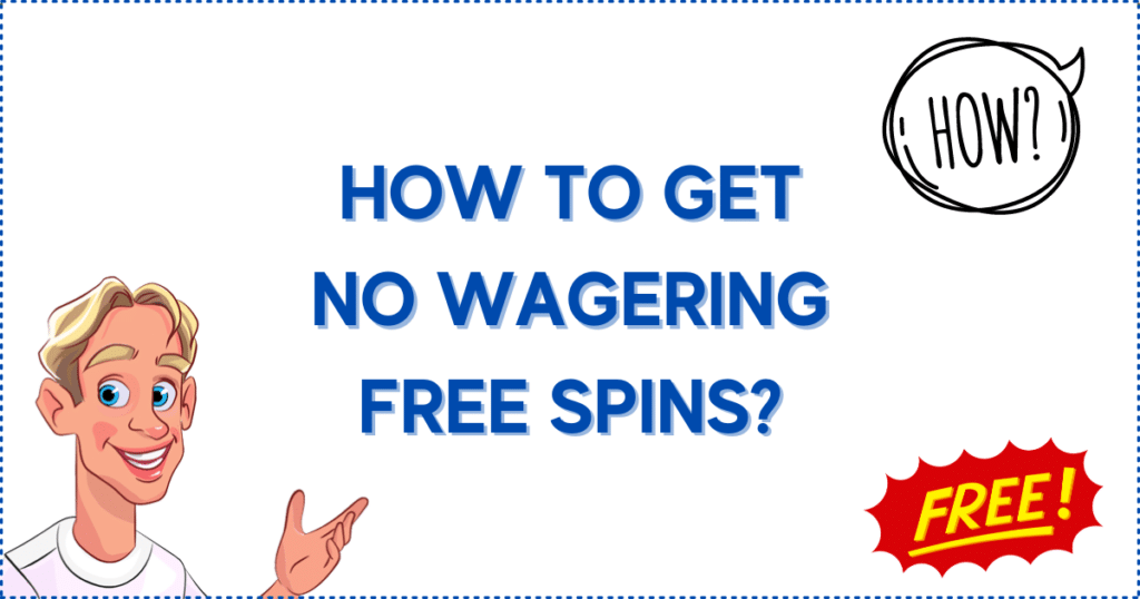 Image for the section No Wagering Free Spins Canada: How to Get Them and Where to Use Them. It shows the Casinoclaw mascot and two banners with the text 'free' and 'how'.