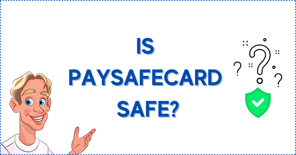Image for the section Is Paysafecard Safe? It shows the Casinoclaw mascot, a green safety sign, and several question marks.