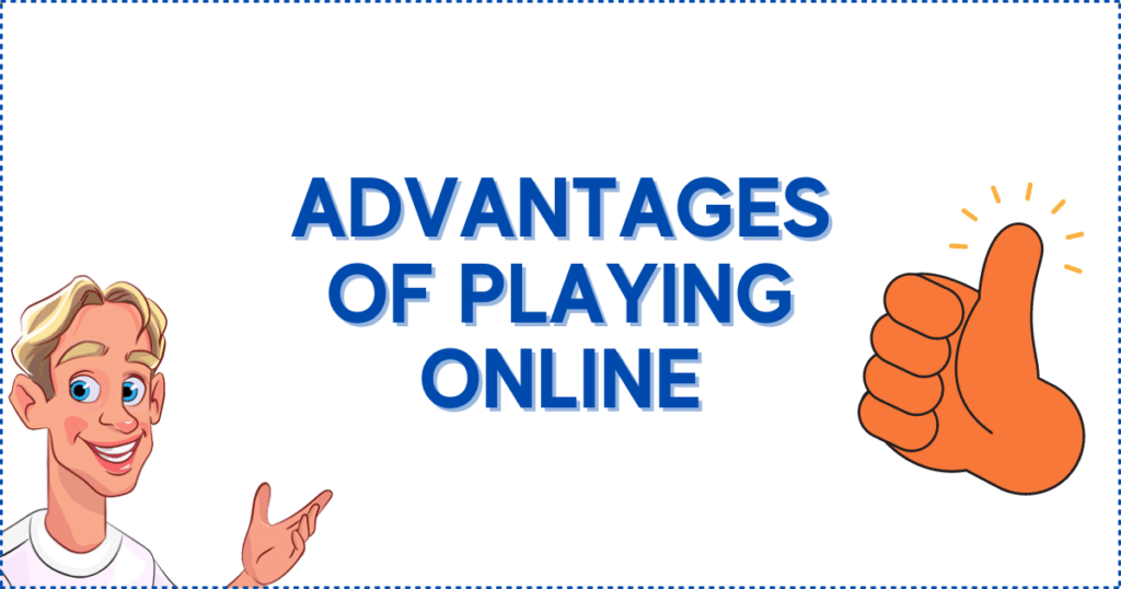 Advantages of Playing Online