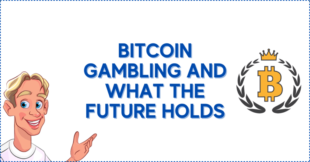 Bitcoin Gambling and What the Future Holds