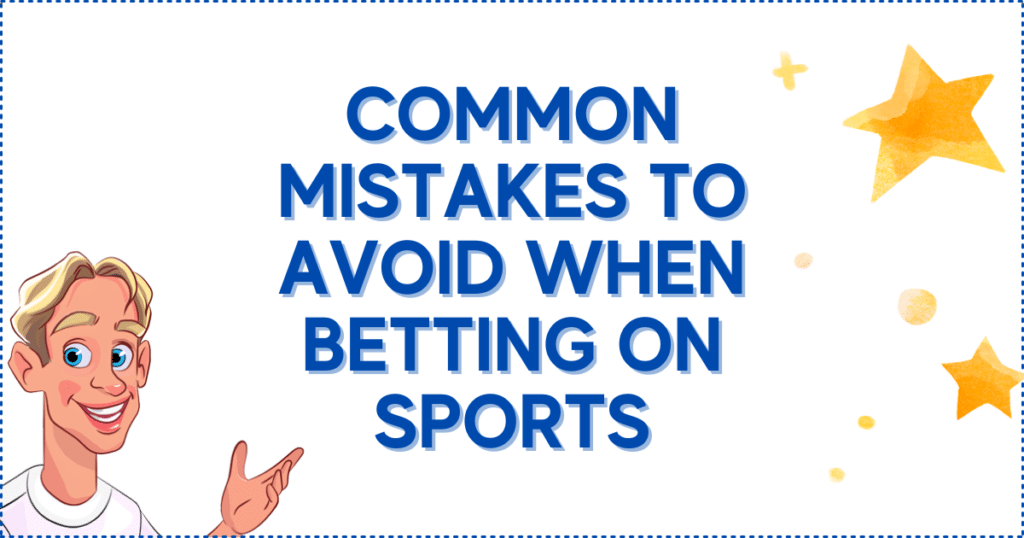Common Mistakes to Avoid When Betting on Sports 