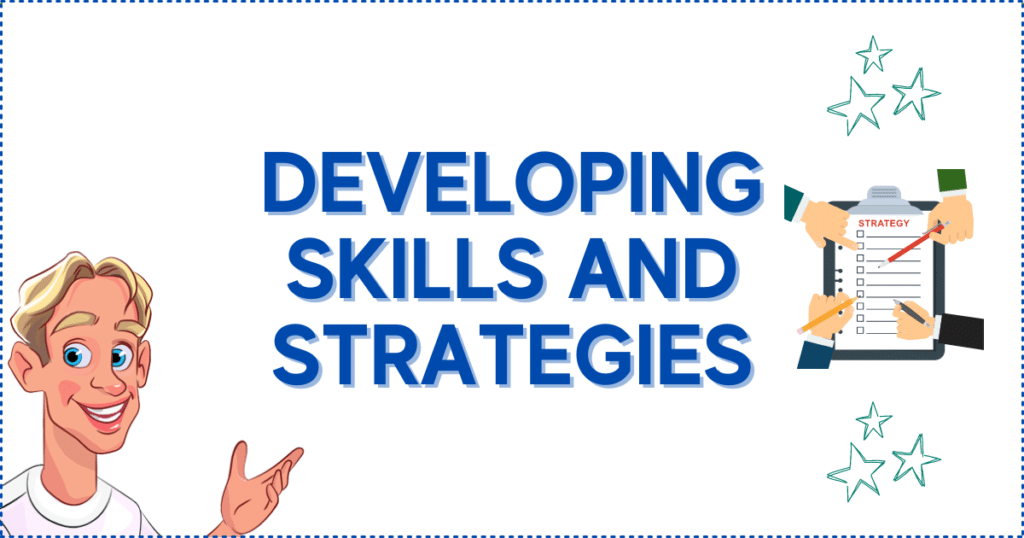 Developing Skills and Strategies