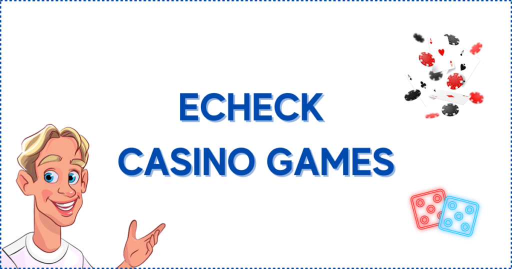 eCheck casino games. The image shows the Casinoclaw mascot, a pair of dice, cards, and casino chips.