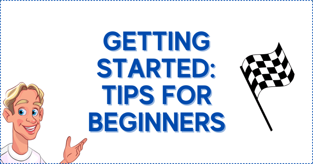 Getting Started: Tips for Beginners