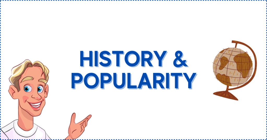 History and Popularity