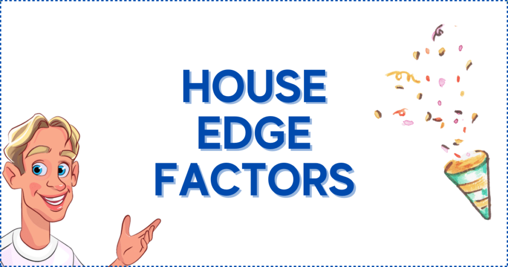House Edge Factors