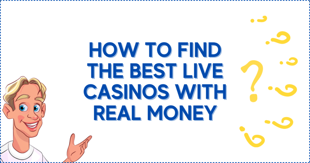 How to Find the Best Live Casinos with Real Money