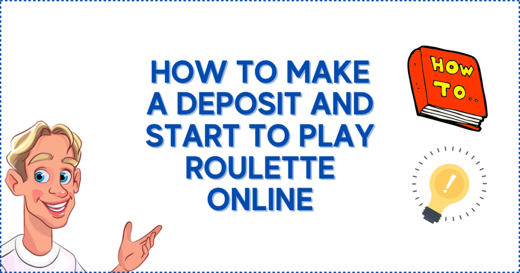 How to Make a Deposit and Start to Play Live Roulette Online