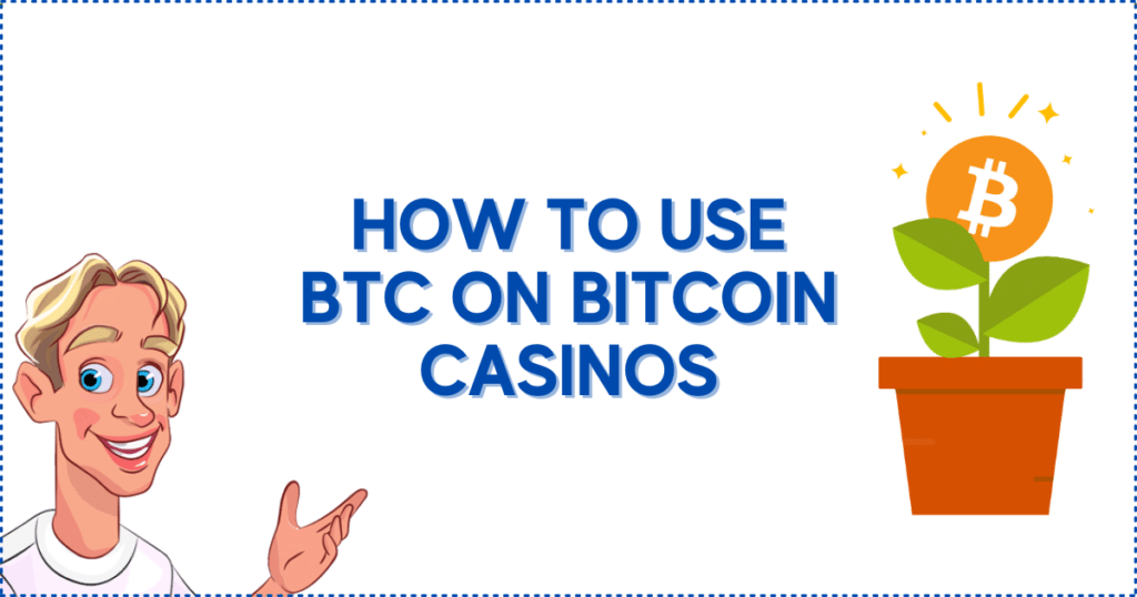 How to Use BTC on Bitcoin Casinos