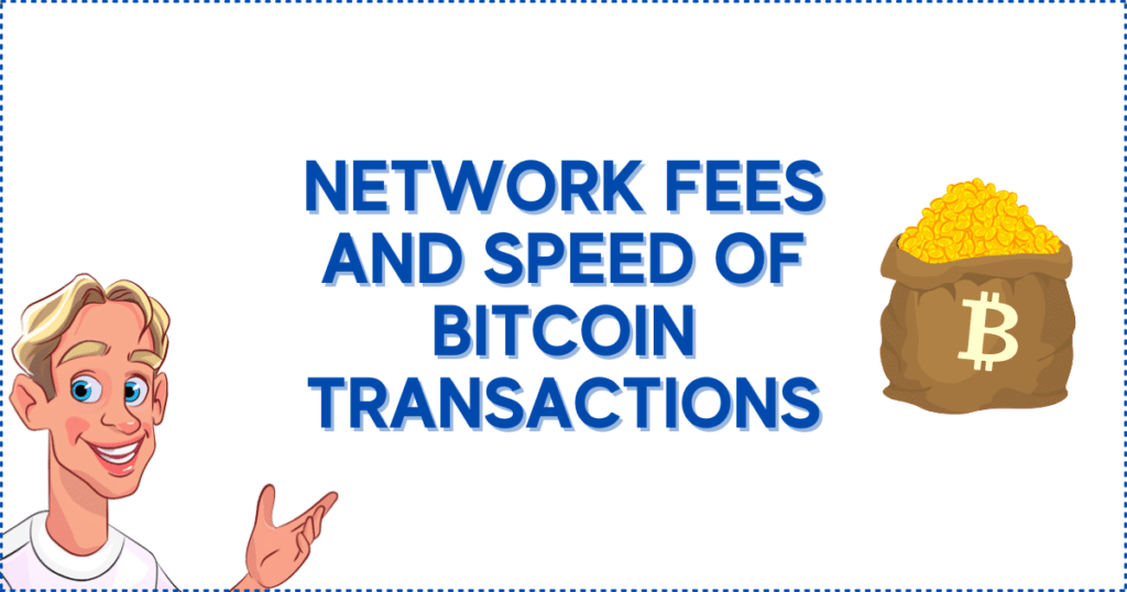 Network Fees and Speed of Bitcoin Transactions