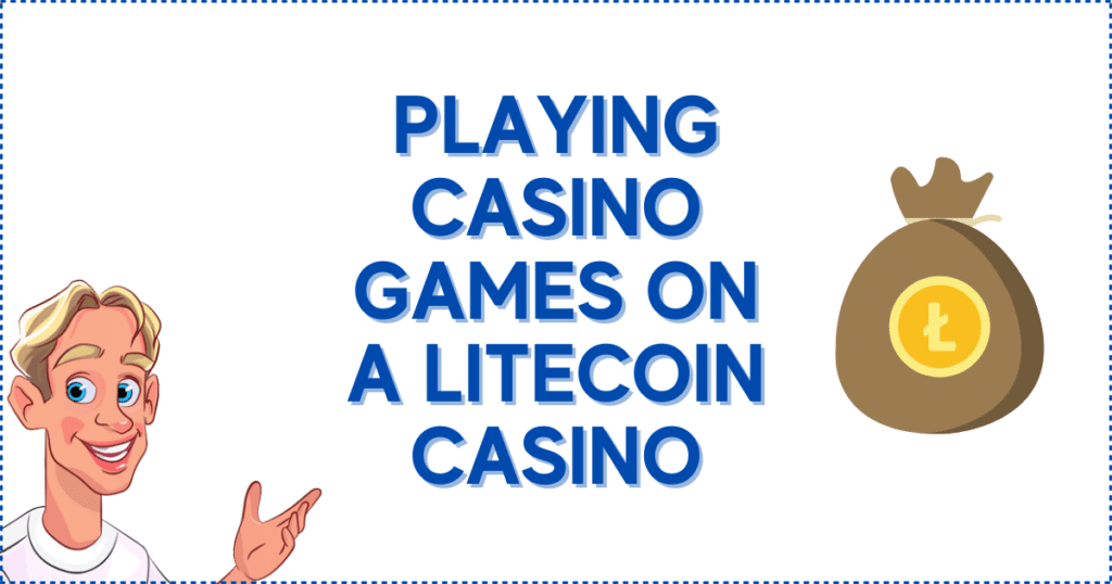 Playing Casino Games on a Litecoin Casino