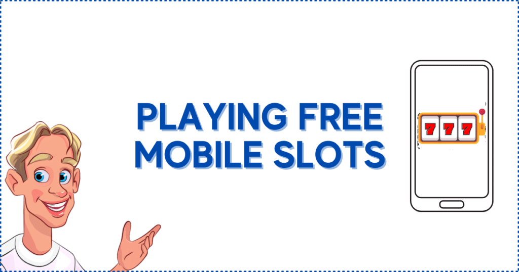 Playing Free Mobile Slots