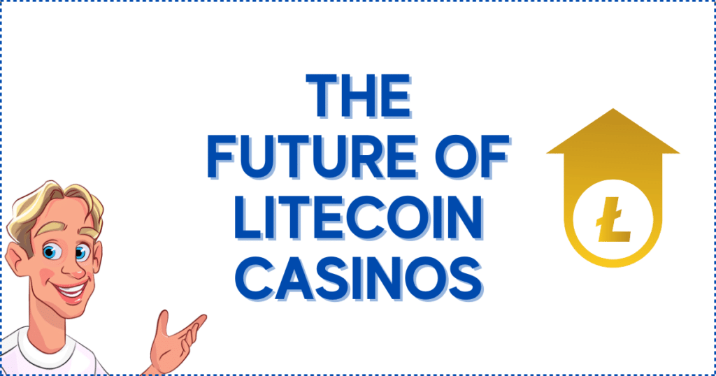 The Future of Litecoin Casinos