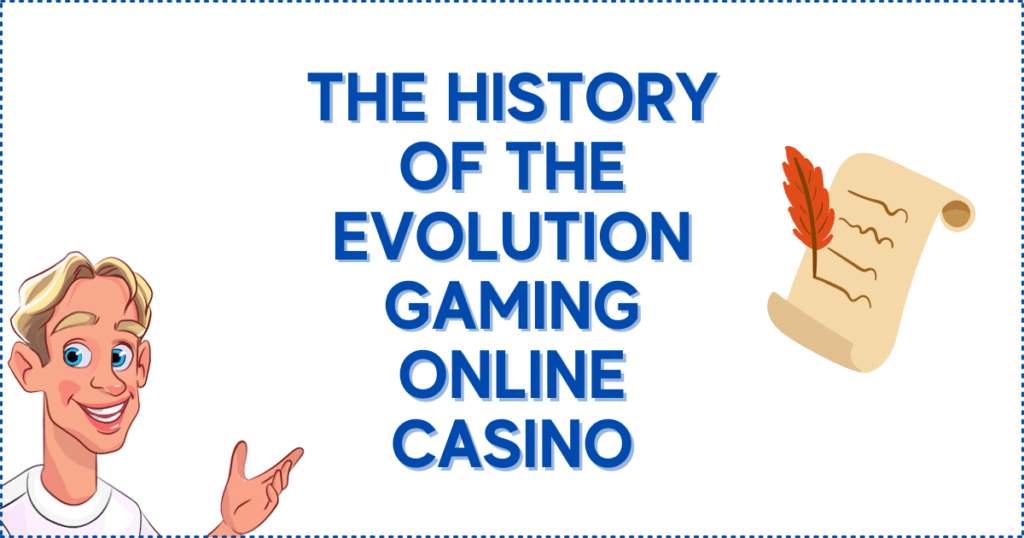 The History of the Evolution Gaming Online Casino