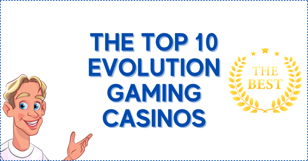 The Top 10 Evolution Gaming Casinos
