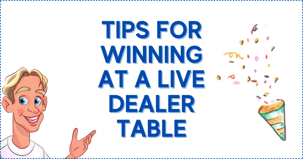 Tips for Winning at a Live Dealer Table