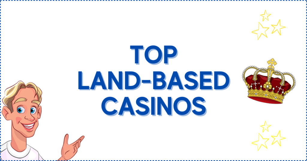 Top Land-Based Casinos