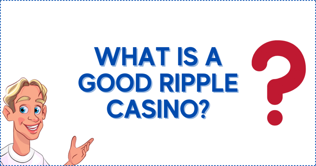 What is a Good Ripple Casino?
