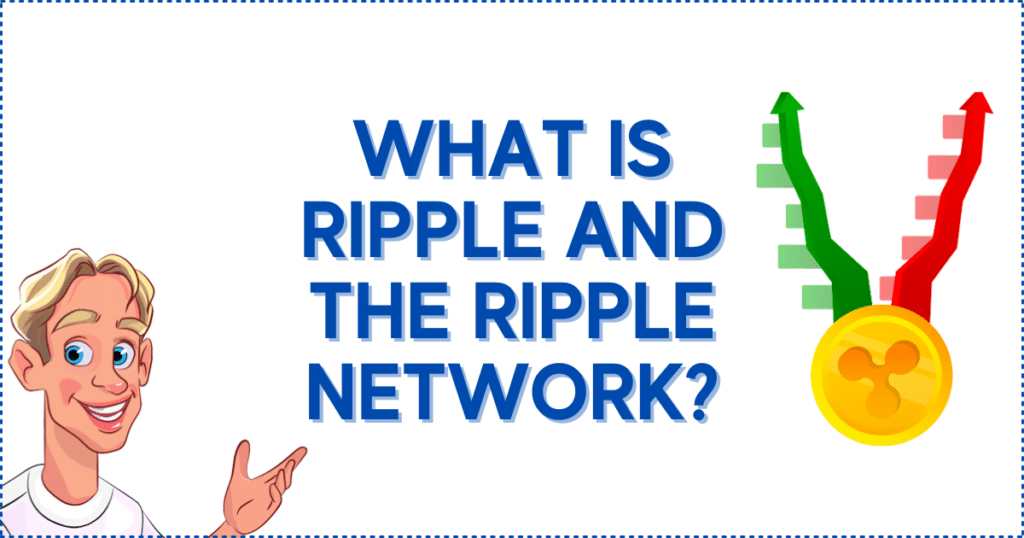 What is Ripple and the Ripple Network?