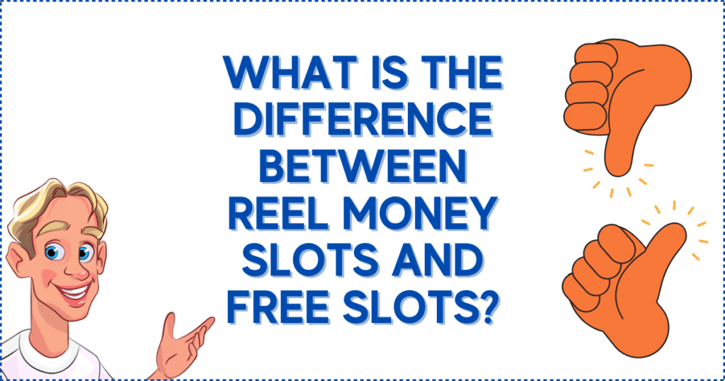 What is the Difference Between Reel Money Slots and Free Slots?