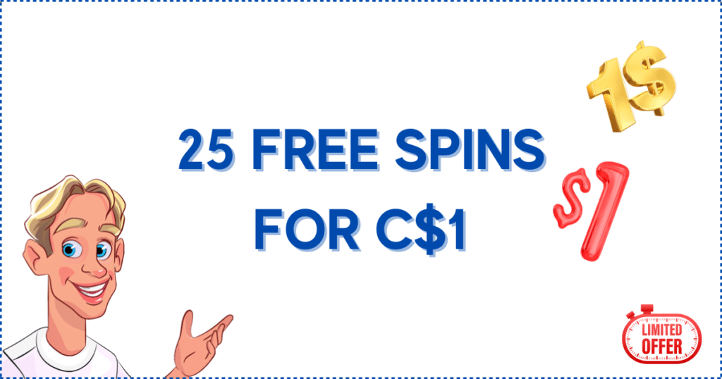 Image for the section 25 Free Spins for C$1. It shows the Casinoclaw mascot, two $1 pictures, and a 'limited offer' banner.