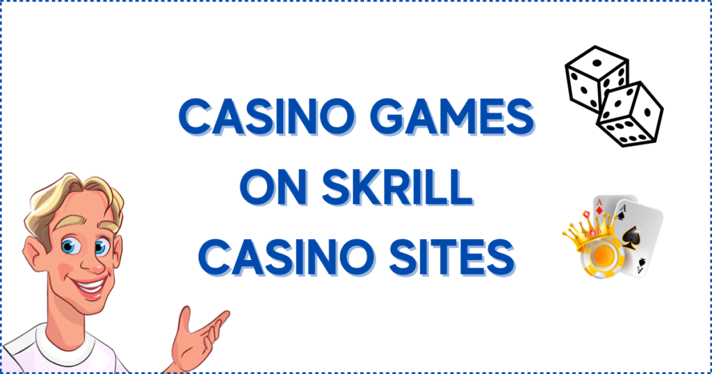 Casino games on Skrill casino sites