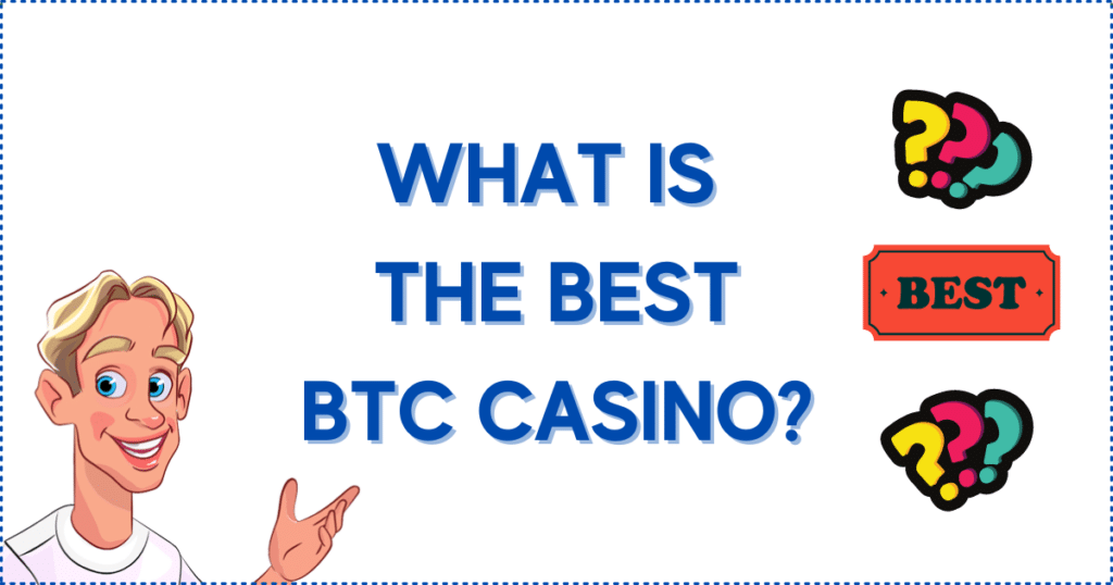 Image for the section Which One is the Best BTC Casino? It shows the Casinoclaw mascot, several question marks, and a best banner.