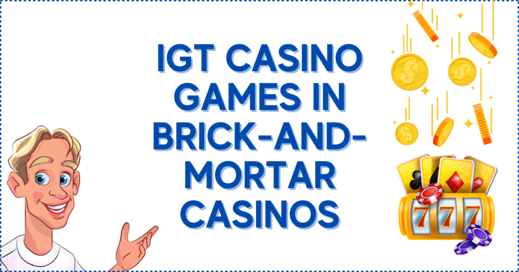 IGT Casino Games in Brick-and-Mortar Casinos
