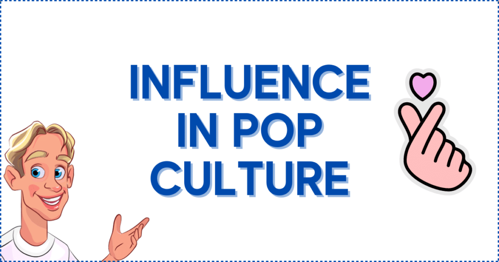 Influence in Pop Culture