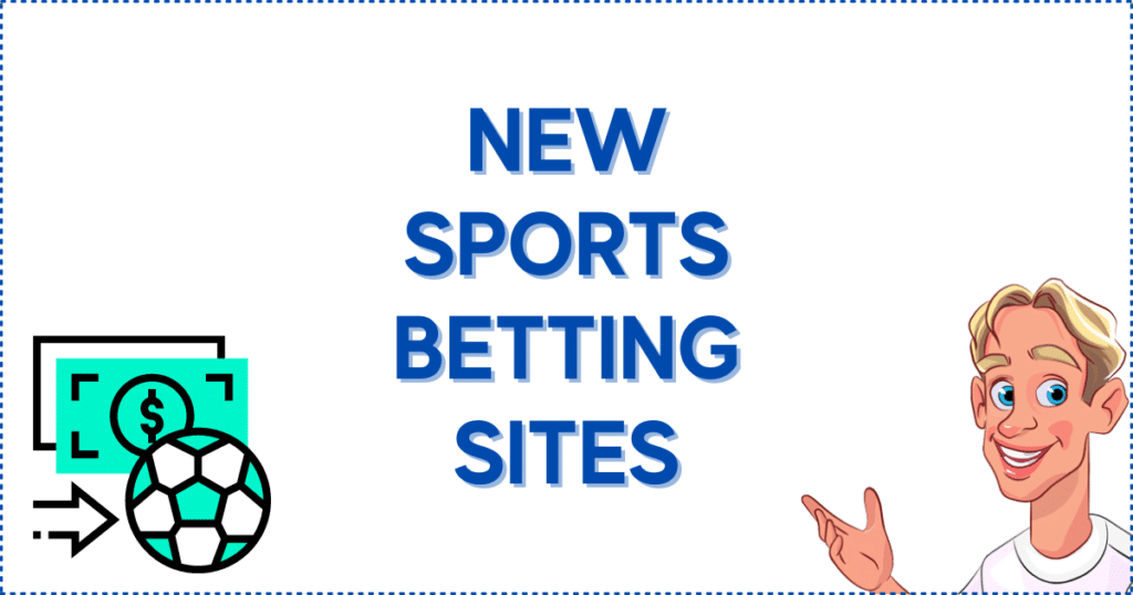 Image for the section New Sports Betting Sites: The Essentials. It shows the Casinoclaw mascot, a football, and dollar bills. 