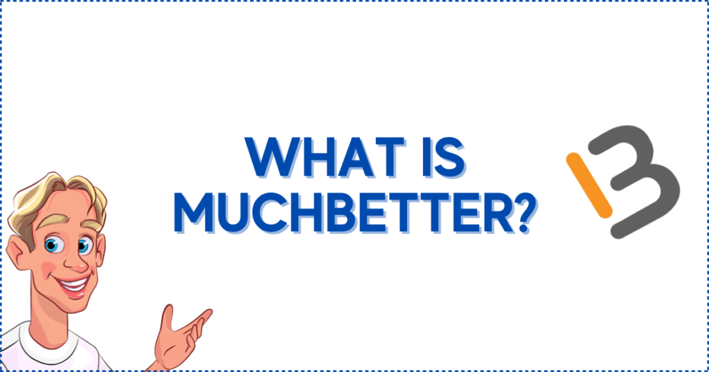 What is MuchBetter?