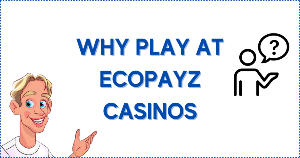 Image for the section Final Thoughts About Why You Should Play At EcoPayz Casinos.