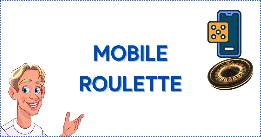 Image for the section Mobile Roulette Experience. It shows the Casinoclaw mascot, a roulette wheel, a dice, and a smartphone.