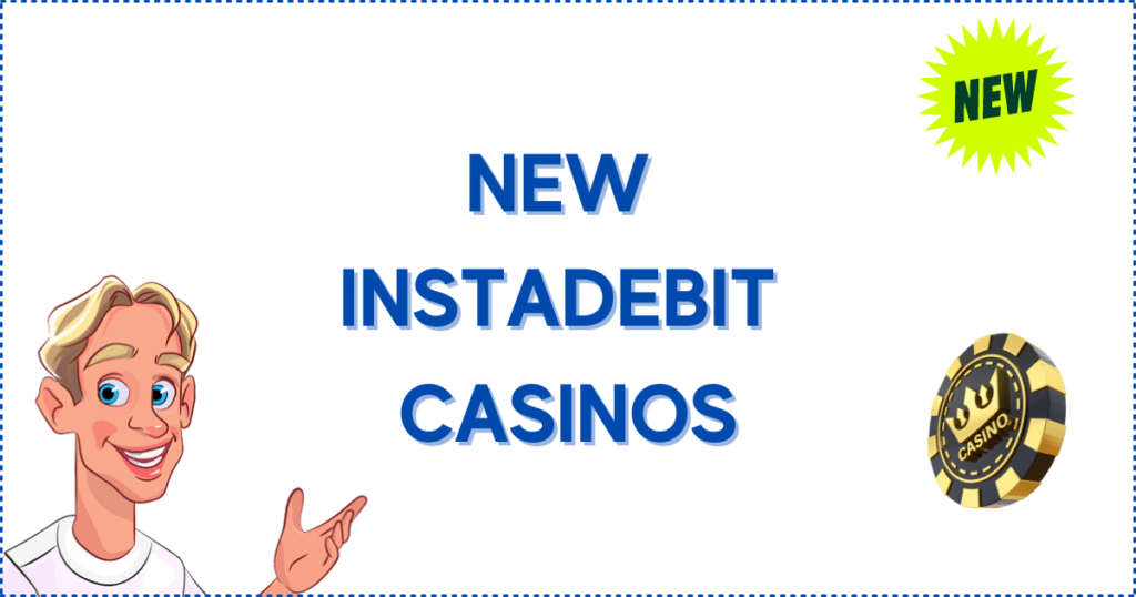 Image for the section New Instadebit Casinos. It shows the Casinoclaw mascot, a 'New' logo, and a casino chip.