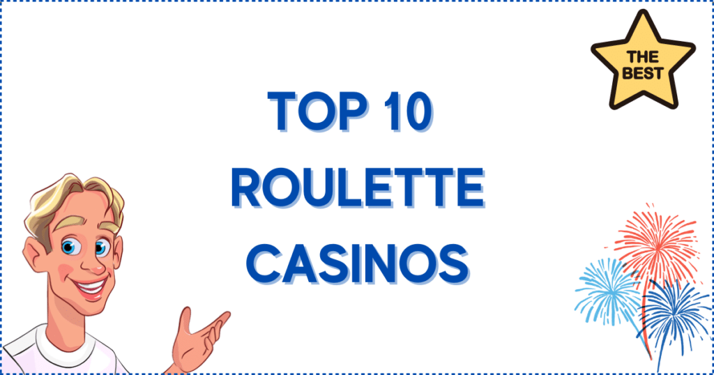 Image for the section The 10 Best Online Casinos to Play Roulette. It shows the Casinoclaw mascot, a 'The Best' banner, and firework.