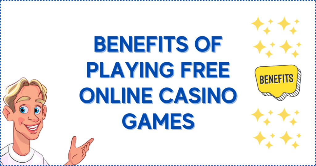 Benefits of Playing Free Online Casino Games

