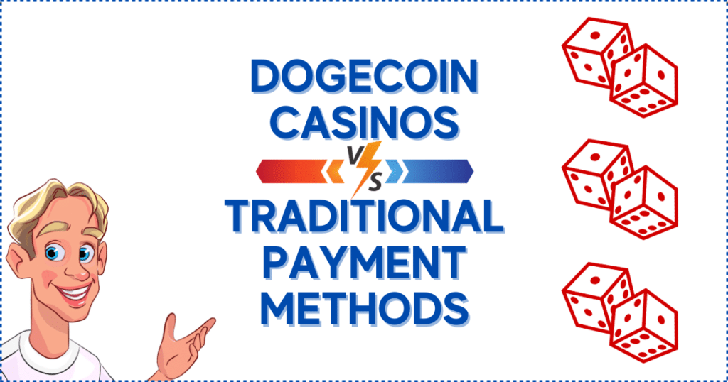 Dogecoin Casinos vs Traditional Payment Methods