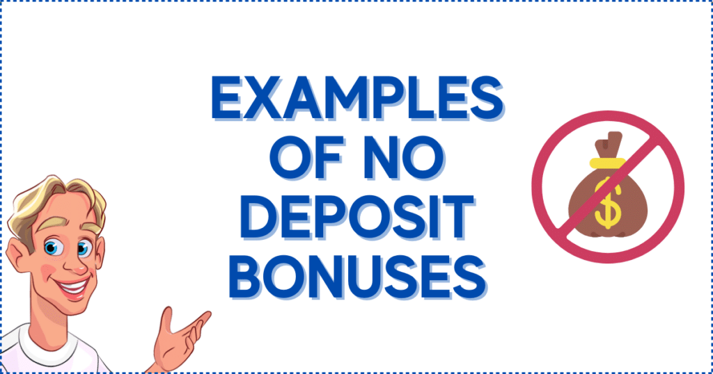 Examples of No Deposit Bonuses