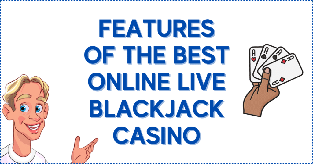 Features of the Best Online Live Blackjack Casino