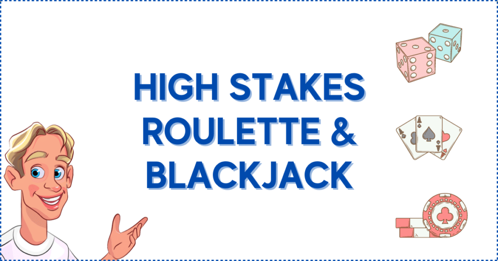 High Stakes Roulette and Blackjack