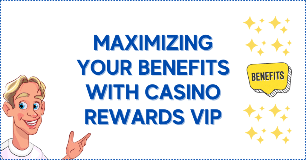Maximizing Your Benefits with Casino Rewards VIP