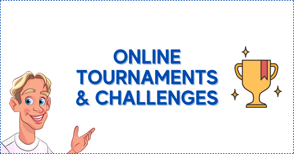 Online Tournaments and Challenges