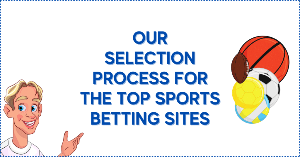 Our Selection Process for the Top Sports Betting Sites
