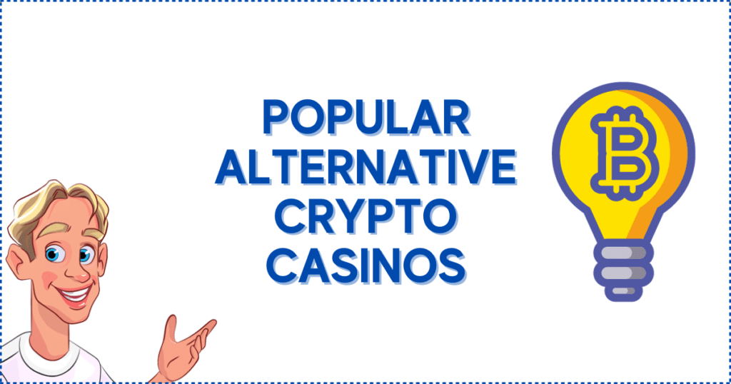 Popular Alternative Crypto Casinos