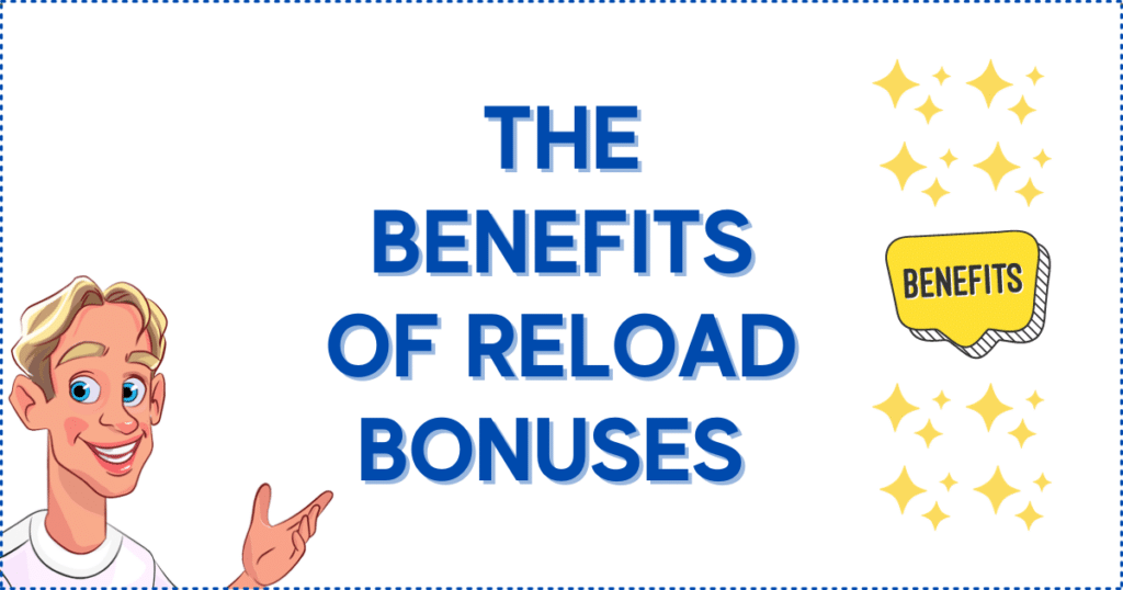 The Benefits of Reload Bonuses