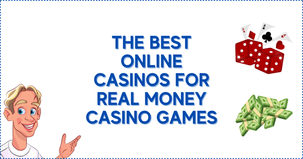 The Best Online Casinos for Real Money Casino Games