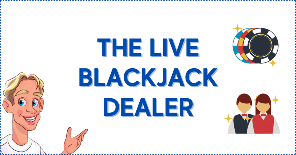 The Live Blackjack Dealer